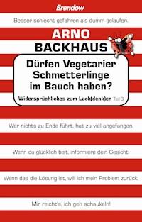 Dürfen Vegetarier Schmetterlinge im Bauch haben? - Arno Backhaus - E-Book