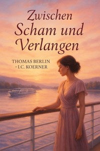 Zwischen Scham und Verlangen - Thomas Berlin - E-Book
