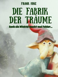 Die Fabrik der Träume - Frank Hinz - E-Book