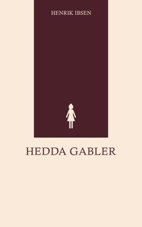 Hedda Gabler - Henrik Ibsen - E-Book