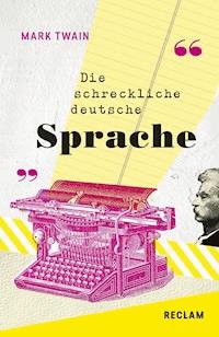 Die schreckliche deutsche Sprache / The Awful German Language - Mark Twain - E-Book
