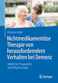 Nichtmedikamentöse Therapie von herausforderndem Verhalten bei Demenz - Christine Moik - E-Book