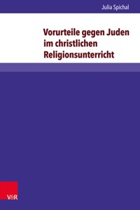 Vorurteile gegen Juden im christlichen Religionsunterricht - Julia Spichal - E-Book