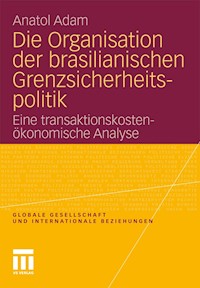 Die Organisation der brasilianischen Grenzsicherheitspolitik - Anatol Adam - E-Book