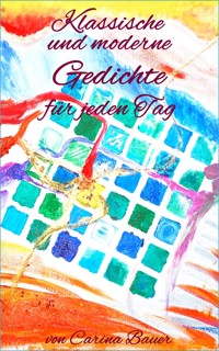 Klassische und moderne Gedichte für jeden Tag - Carina Bauer - E-Book