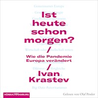 Ist heute schon morgen? - Ivan Krastev - Hörbuch