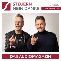 Steuern Nein Danke - Das Audiomagazin - 03.2023 - Burkhard Küpper - Hörbuch
