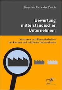 Bewertung mittelständischer Unternehmen - Benjamin Alexander Zinsch - E-Book