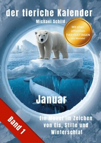 der tierische Kalender-Band 1 Januar - Michael Schild - E-Book
