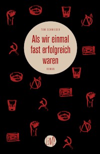 Als wir einmal fast erfolgreich waren - Tom Schmieder - E-Book