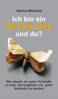 Ich bin ein Verkäufer, und du? - Helmut Maiwald - E-Book