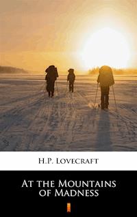 At the Mountains of Madness - H. P. Lovecraft - E-Book