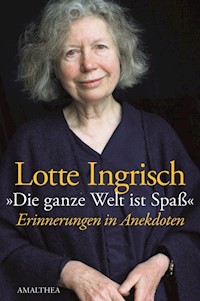 Die ganze welt ist Spaß - Lotte Ingrisch - E-Book