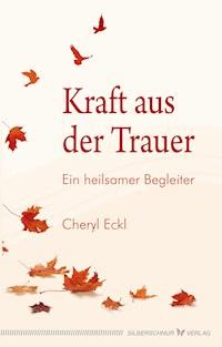Kraft aus der Trauer - Cheryl Eckl - E-Book