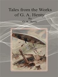Tales from the Works of G. A. Henty - G. A. Henty - E-Book