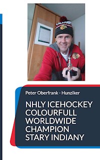 NHLY icehockey colourfull worldwide champion stary indiany - Peter Oberfrank-Hunziker - E-Book