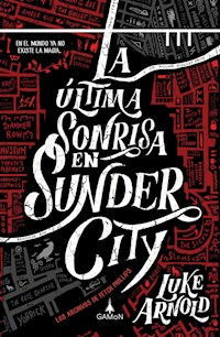 La última sonrisa en Sunder City (versión latinoamericana) - Luke Arnold - E-Book