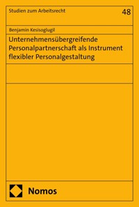 Unternehmensübergreifende Personalpartnerschaft als Instrument flexibler Personalgestaltung - Benjamin Kesisoglugil - E-Book