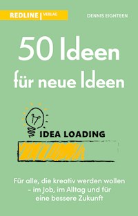50 Ideen für neue Ideen - Dennis Eighteen - E-Book