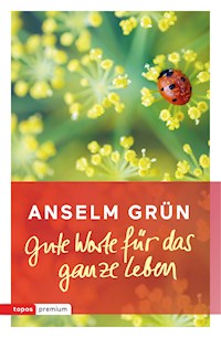 Gute Worte für das ganze Leben - Anselm Grün - E-Book