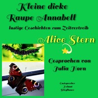 Kleine dicke Raupe Annabell - Alice Stern - Hörbuch