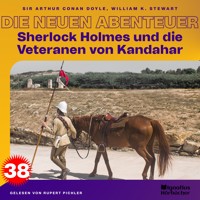 Sherlock Holmes und die Veteranen von Kandahar (Die neuen Abenteuer, Folge 38) - Sir Arthur Conan Doyle - Hörbuch