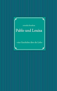 Pablo und Louisa - Cornelia Forndran - E-Book
