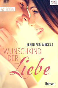 Wunschkind der Liebe - Jennifer Mikels - E-Book