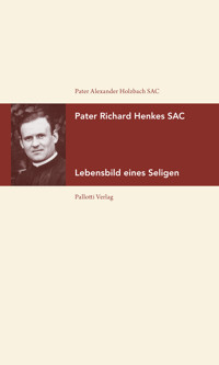 Pater Richard Henkes SAC - Alexander Holzbach - E-Book