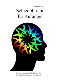 Schizophrenie für Anfänger - Stefan Pfeiffer - E-Book