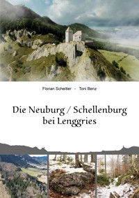 Die Neuburg Schellenburg bei Lenggries - Florian Scheitler - E-Book