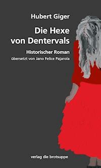 Die Hexe von Dentervals - Hubert Giger - E-Book