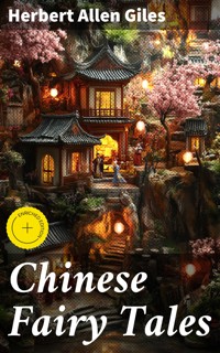 Chinese Fairy Tales - Herbert Allen Giles - E-Book