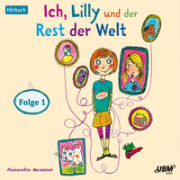 Ich, Lilly und der Rest der Welt, Folge 1 (Ungekürzt) - Alexandra Maxeiner - Hörbuch