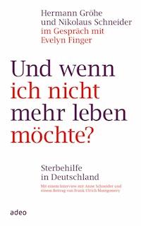Und wenn ich nicht mehr leben möchte? - Hermann Gröhe - E-Book