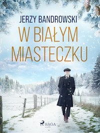 W białym miasteczku - Jerzy Bandrowski - E-Book