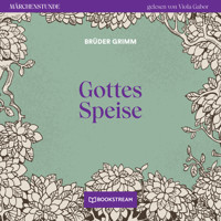 Gottes Speise - Märchenstunde, Folge 164 (Ungekürzt) - Brüder Grimm - Hörbuch