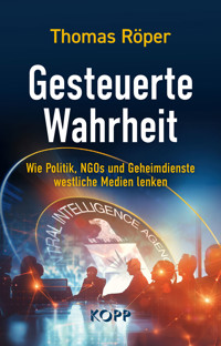 Gesteuerte Wahrheit - Thomas Röper - E-Book