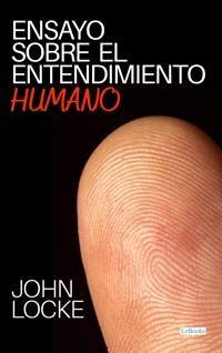 Ensayo sobre el Entendimiento Humano - John Locke - E-Book