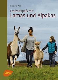Freizeitspaß mit Lamas und Alpakas - Claudia Ade - E-Book
