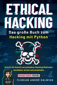 Ethical Hacking - Florian André Dalwigk - E-Book
