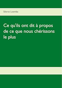 Ce qu'ils ont dit à propos de ce que nous chérissons le plus - silerot Loemba - E-Book