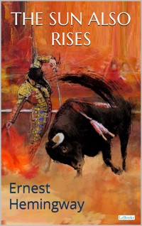 THE SUN ALSO RISES: Ernest Hemingway - Ernest Hemingway - E-Book