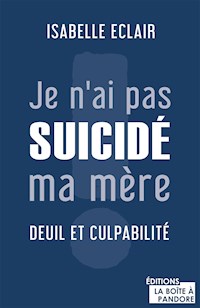 Je n'ai pas suicidé ma mère - Isabelle Éclair - E-Book