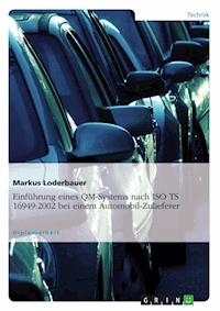 Einführung eines QM-Systems nach ISO TS 16949:2002 bei einem Automobil-Zulieferer - Markus Loderbauer - kostenlos E-Book