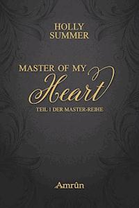 Master of my Heart (Master-Reihe Band 1) - Holly Summer - E-Book