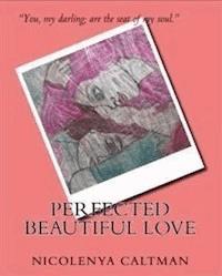 Perfected Beautiful Love - Nicolenya Caltman - E-Book