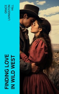 Finding Love in Wild West - Grace Livingston Hill - E-Book