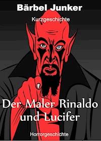 Der Maler Rinaldo und Luzifer - Bärbel Junker - E-Book