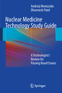 Nuclear Medicine Technology Study Guide - Andrzej Moniuszko - E-Book